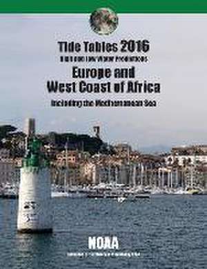 Tide Tables 2016: Europe and West Coast of Africa de Noaa