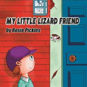 My Little Lizard Friend de Rosie Pickles