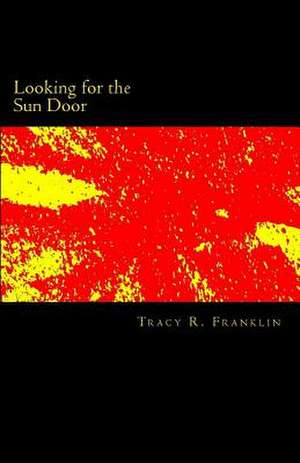 Looking for the Sun Door de Tracy R. Franklin