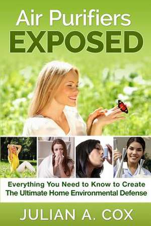 Air Purifiers Exposed de Julian a. Cox