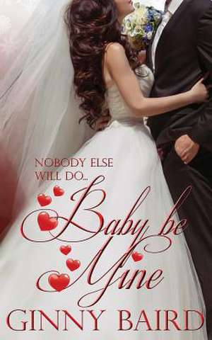 Baby, Be Mine de Ginny Baird