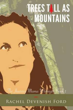 Trees Tall as Mountains: Book Three de Rachel Devenish Ford