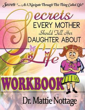 Secrets Every Mother Should Tell Her Daughter about Life! Workbook