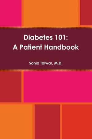 Diabetes 101 de M. D. Sonia Talwar