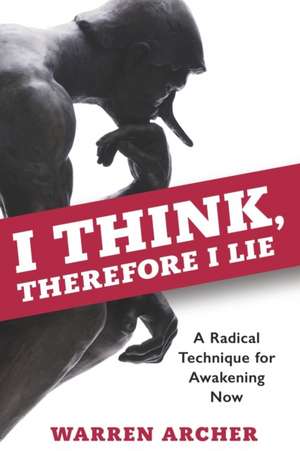 I Think, Therefore I Lie de Warren Archer