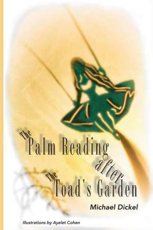 The Palm Reading after The Toad's Garden de Michael Dickel