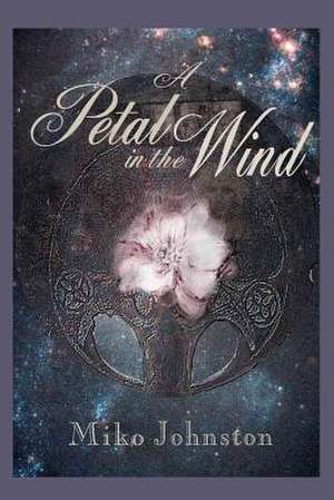 A Petal in the Wind de Miko Johnston