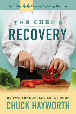 The Chef's Recovery de Chuck Hayworth