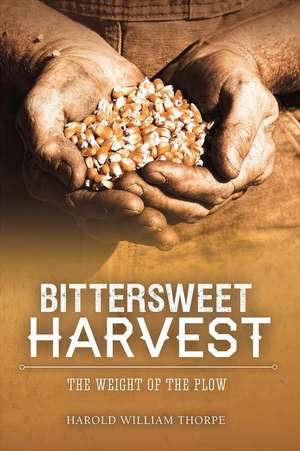 Bittersweet Harvest de Harold William Thorpe