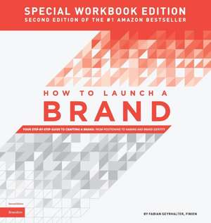 How to Launch a Brand - SPECIAL WORKBOOK EDITION (2nd Edition) de Fabian Geyrhalter