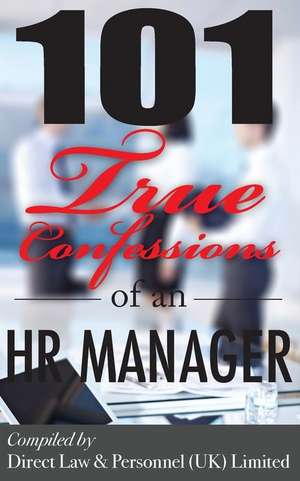 101 True Confessions of an HR Manager de Human Resources Limited