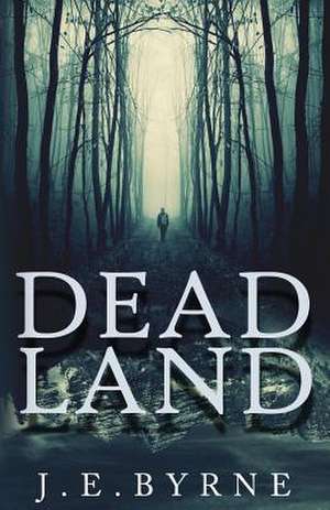 Dead Land de J. E. Byrne