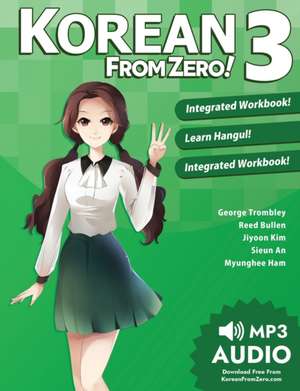 Korean From Zero! 3: Continue Mastering the Korean Language with Integrated Workbook and Online Course de George Trombley