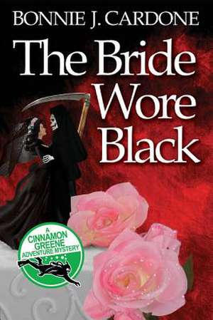 The Bride Wore Black de Bonnie J. Cardone