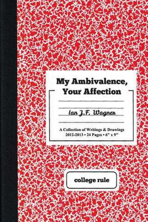 My Ambivalence, Your Affection de Ian J. F. Wagner