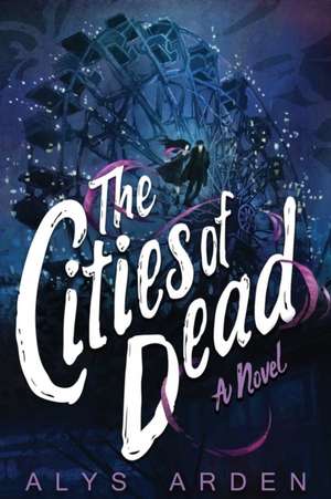 The Cities of Dead de Alys Arden