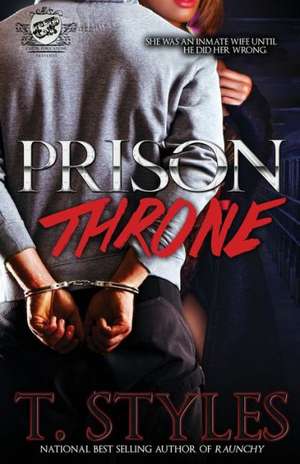 Prison Throne (the Cartel Publications Presents) de T. Styles