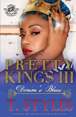 Pretty Kings 3: Denim's Blues de T. Styles