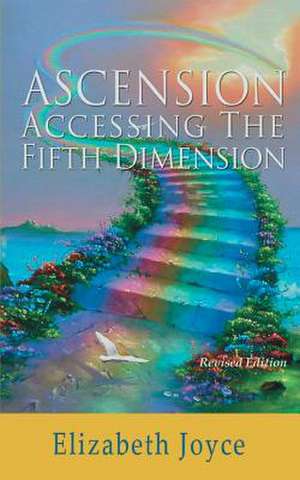 Ascension-Accessing the Fifth Dimension de Elizabeth Joyce