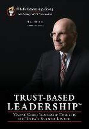 Trust-Based Leadership: Marine Corps Leadership Concepts for Today's Business Leaders de Mike Ettore