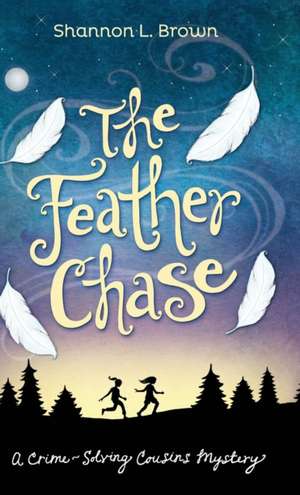 The Feather Chase de Shannon L Brown