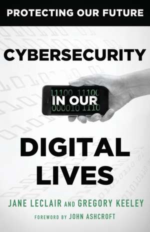 Cybersecurity in Our Digital Lives de Gregory Keeley