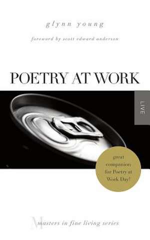 Poetry at Work de Glynn Young