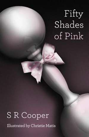 Fifty Shades of Pink de S. R. Cooper