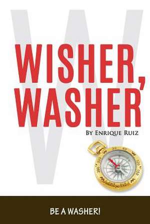 Wisher Washer: Be a Washer! de Enrique Ruiz