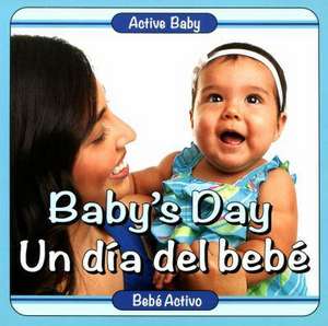 Baby's Day/Un Dia del Bebe de Editor