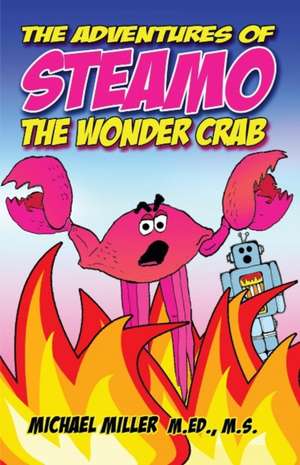 Adventures of Steamo the Wonder Crab de Michael Miller