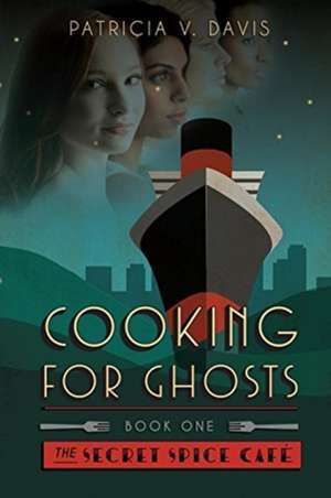 Cooking for Ghosts de Patricia V. Davis