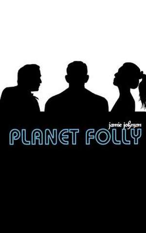 Planet Folly de Jamie Johnson