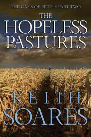 The Oasis of Filth - Part 2 - The Hopeless Pastures de Keith Soares