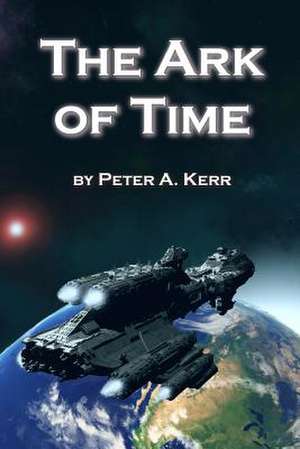 The Ark of Time de Peter a. Kerr