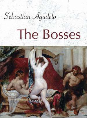 The Bosses de Sebastian Agudelo