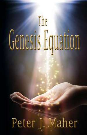 The Genesis Equation de Peter J. Maher