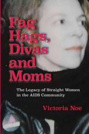 F*g Hags, Divas and Moms de Victoria Noe