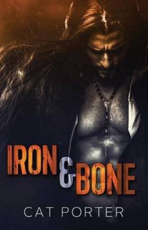 Iron & Bone de Cat Porter