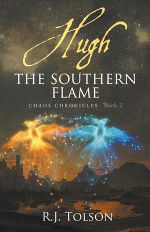 Hugh The Southern Flame (Chaos Chronicles Book 2) de R. J. Tolson