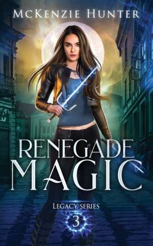 Renegade Magic de McKenzie Hunter