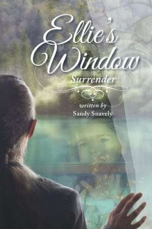 Ellie's Window: Book One de Sandy Snavely