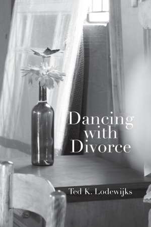 Dancing with Divorce de Ted K. Lodewijks