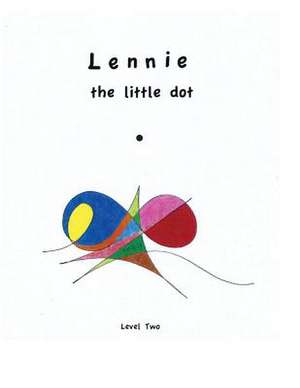 Lennie the Little Dot - Level Two de Kim Angelo Christiansen