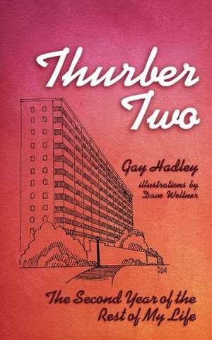 Thurber Two: The Second Year of the Rest of My Life de Gay Hadley