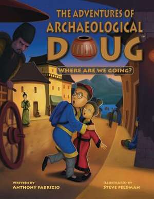 The Adventures of Archaeological Doug de Anthony Fabrizio