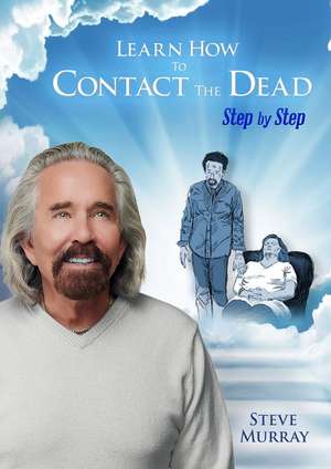 Learn How to Contact the Dead Step by Step de Reiki Master Steve Murray