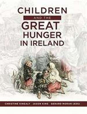 Children and the Great Hunger in Ireland de Christine Kinealy