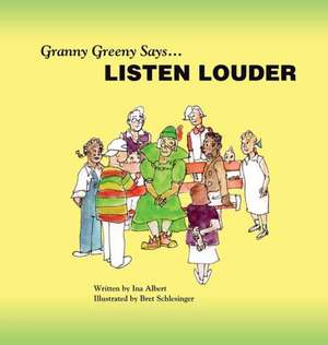 Granny Greeny Says Listen Louder de Ina Albert