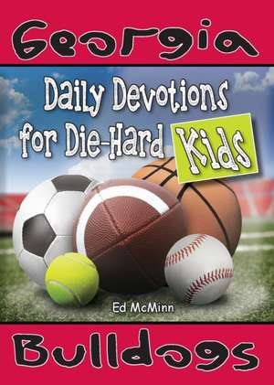 Daily Devotions for Die-Hard Kids Georgia Bulldogs de Ed Mcminn